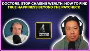 Doctors stop chasing wealth How to find true happiness beyond the paycheck