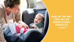 Deal of the Day Save 20 on Evenflo Baby Products